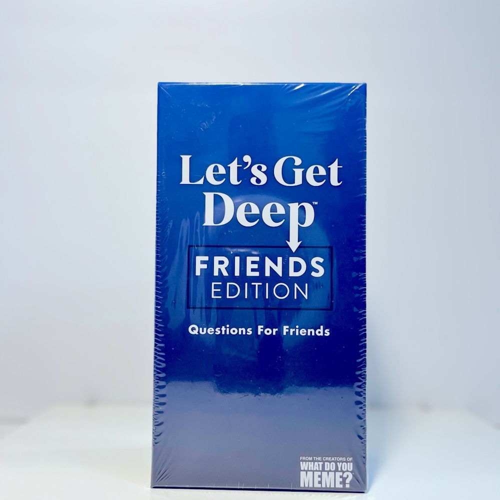 Let’s Get Deep Friends Edition